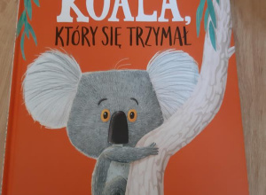 "Koala, który się trzymał"- spotkanie z książką w ramach innowacji pedagogicznej.